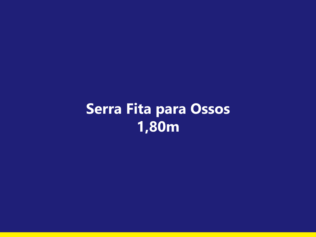 [exemplo] Serra Fita para Ossos 1,80m