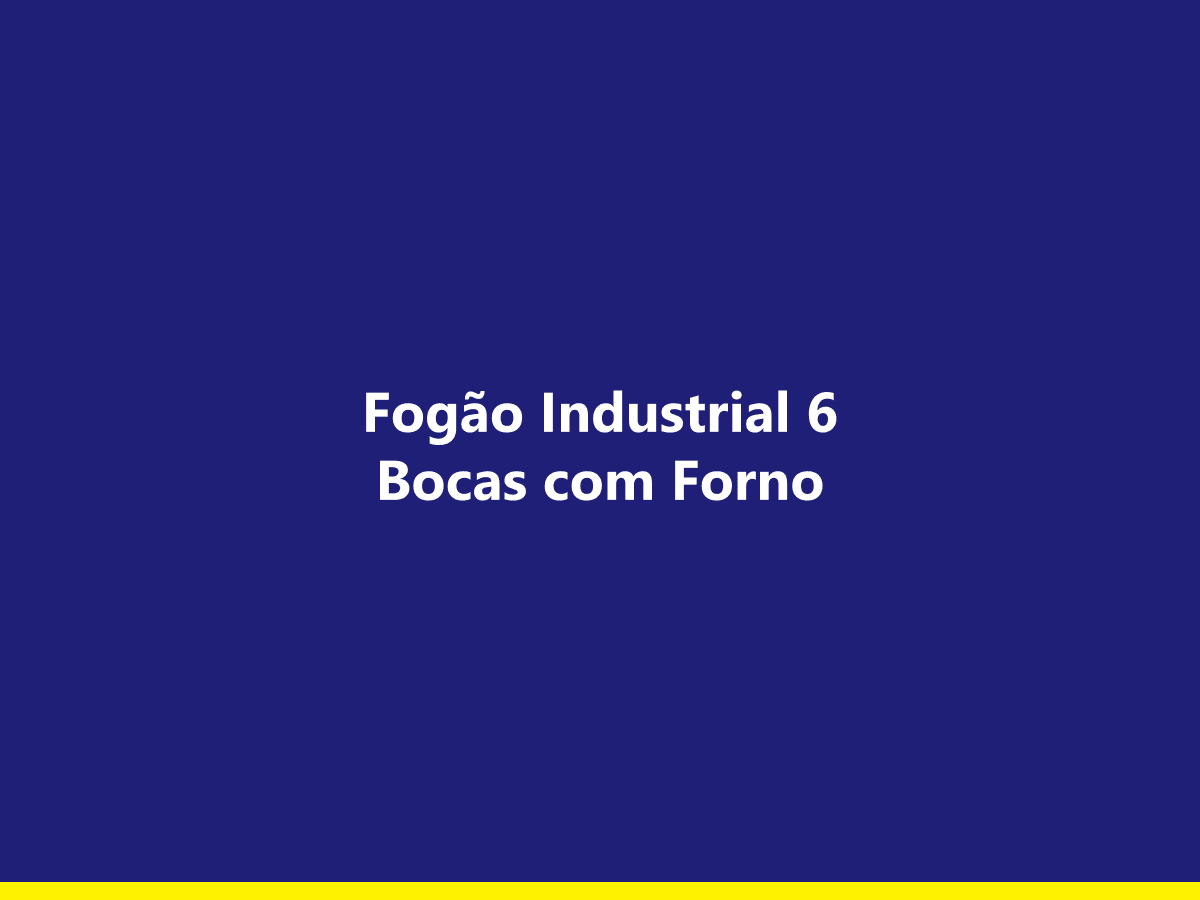 [exemplo] Fogão Industrial 6 Bocas com Forno