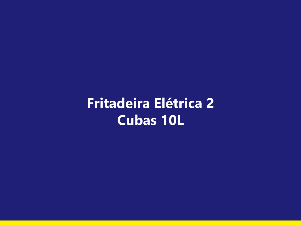 [exemplo] Fritadeira Elétrica 2 Cubas 10L