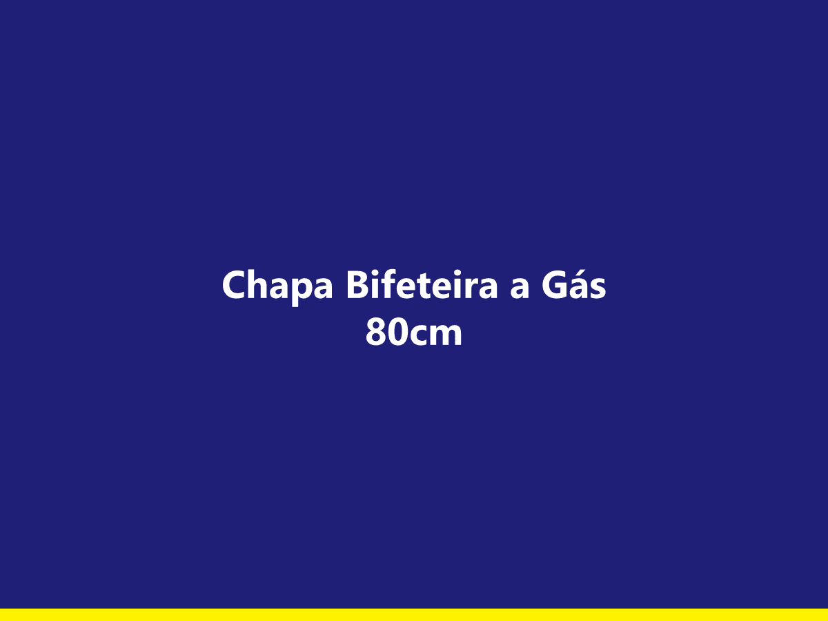 [exemplo] Chapa Bifeteira a Gás 80cm