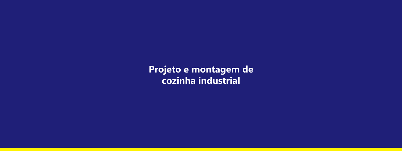 [exemplo] Projeto e montagem de cozinha industrial